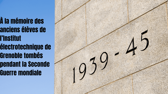 À la mémoire des anciens élèves de l’Institut électrotechnique de Grenoble tombés pendant la Seconde Guerre mondiale