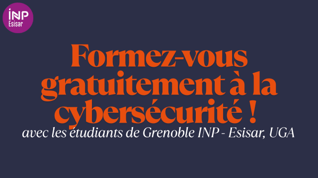 Formez-vous gratuitement à la cybersécurité avec les étudiants de Grenoble INP-Esisar, UGA
