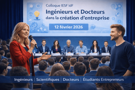 Colloque IESF Île-de-France : Ingénieurs et Docteurs dans la création d’entreprise